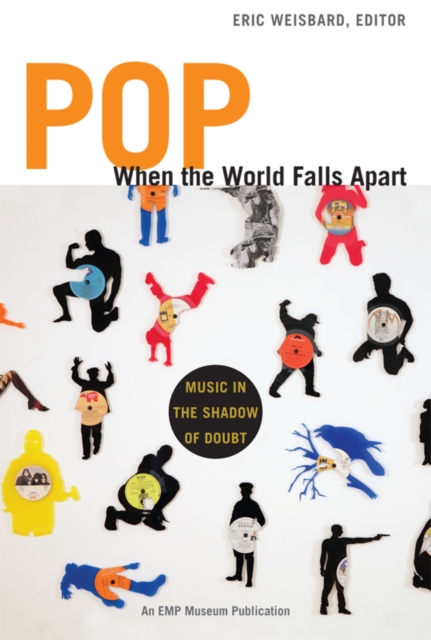 Pop When the World Falls Apart : Music in the Shadow of Doubt, Paperback / softback Book
