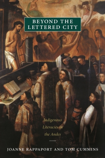 Beyond the Lettered City : Indigenous Literacies in the Andes, Paperback / softback Book