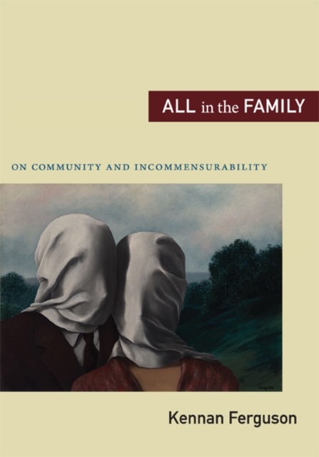 All in the Family : On Community and Incommensurability, Hardback Book