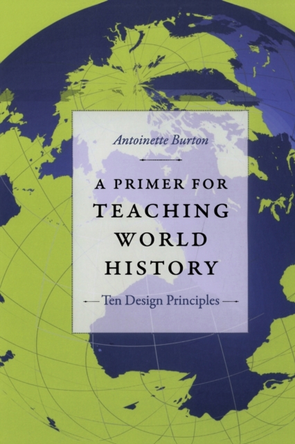 A Primer for Teaching World History : Ten Design Principles, Paperback / softback Book