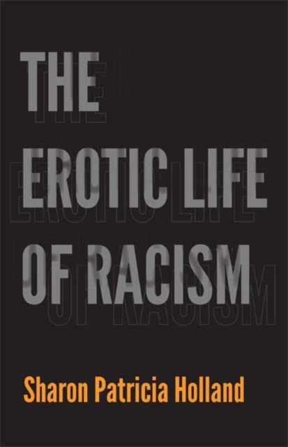 The Erotic Life of Racism, Hardback Book