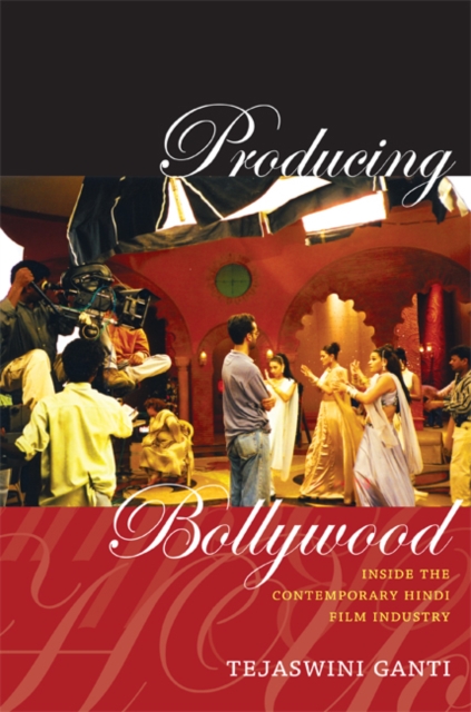 Producing Bollywood : Inside the Contemporary Hindi Film Industry, Hardback Book