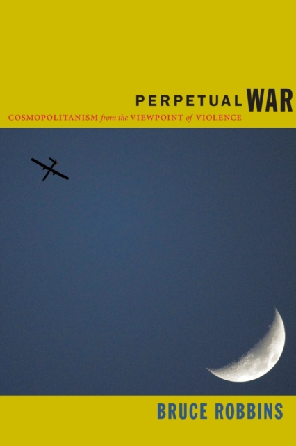 Perpetual War : Cosmopolitanism from the Viewpoint of Violence, Paperback / softback Book