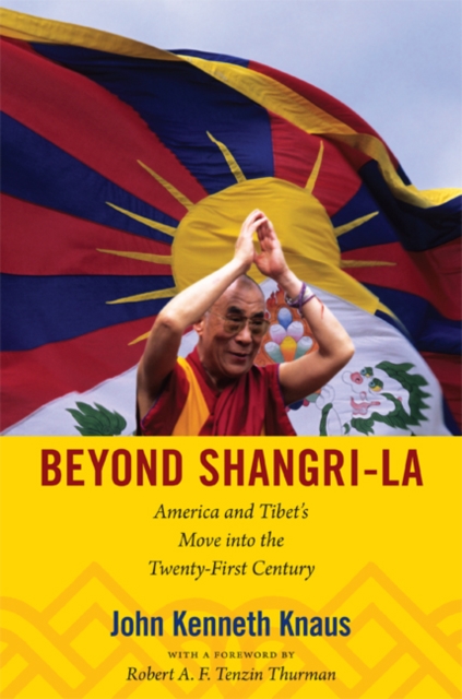 Beyond Shangri-La : America and Tibet's Move into the Twenty-First Century, Hardback Book