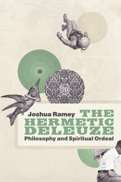 The Hermetic Deleuze : Philosophy and Spiritual Ordeal, Paperback / softback Book