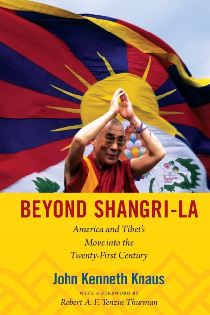 Beyond Shangri-La : America and Tibet's Move into the Twenty-First Century, Paperback / softback Book