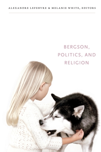 Bergson, Politics, and Religion, Paperback / softback Book