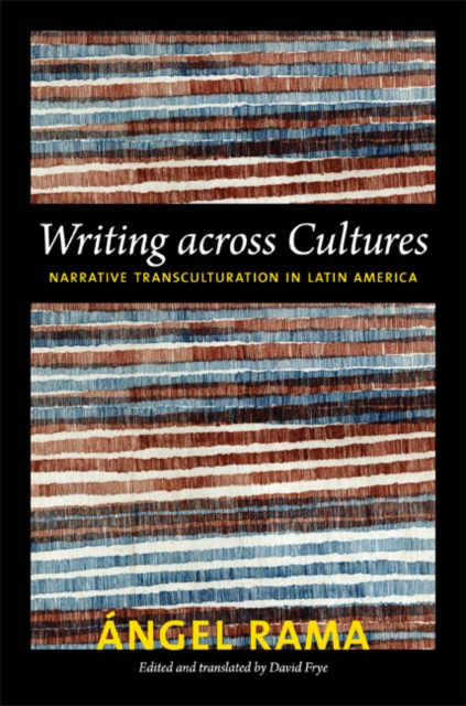 Writing across Cultures : Narrative Transculturation in Latin America, Hardback Book