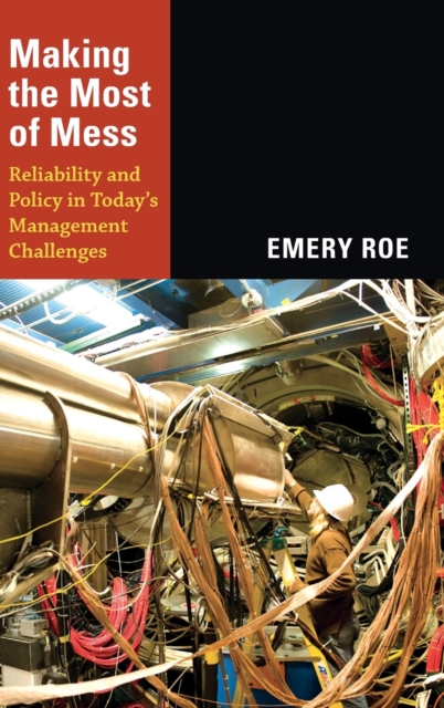 Making the Most of Mess : Reliability and Policy in Today's Management Challenges, Hardback Book