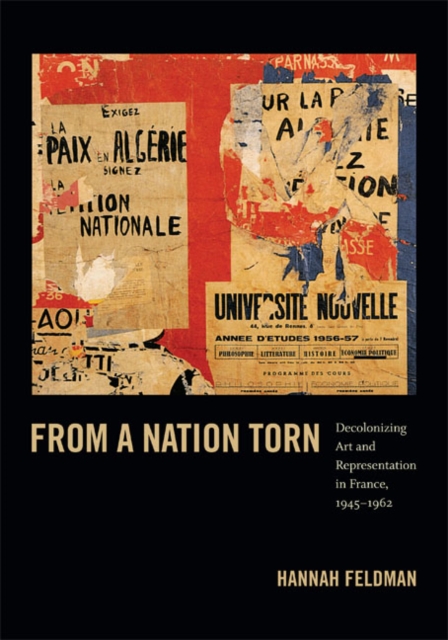 From a Nation Torn : Decolonizing Art and Representation in France, 1945-1962, Hardback Book