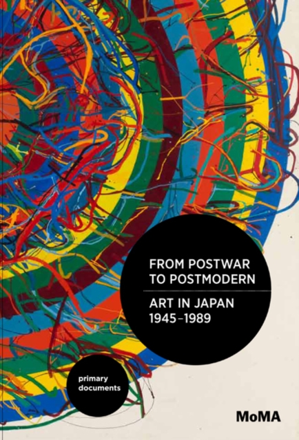 From Postwar to Postmodern, Art in Japan, 1945-1989 : Primary Documents, Paperback / softback Book