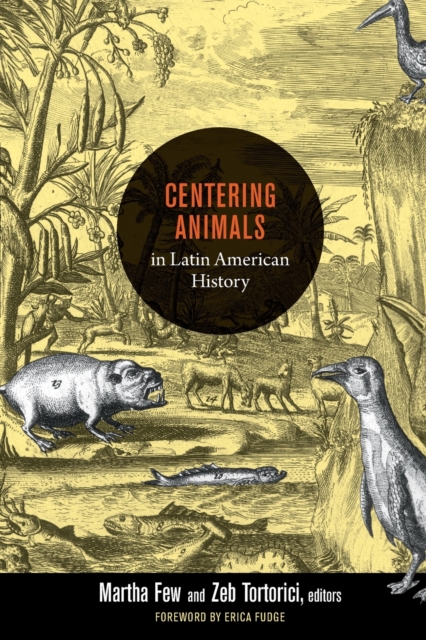 Centering Animals in Latin American History, Paperback / softback Book