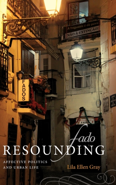 Fado Resounding : Affective Politics and Urban Life, Hardback Book