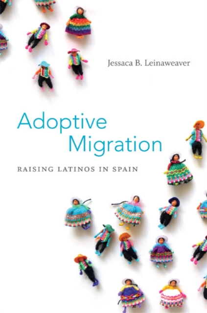 Adoptive Migration : Raising Latinos in Spain, Hardback Book