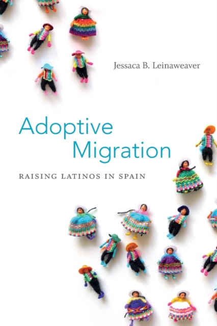 Adoptive Migration : Raising Latinos in Spain, Paperback / softback Book