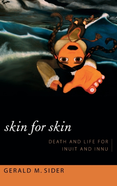 Skin for Skin : Death and Life for Inuit and Innu, Hardback Book