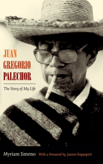 Juan Gregorio Palechor : The Story of My Life, Hardback Book