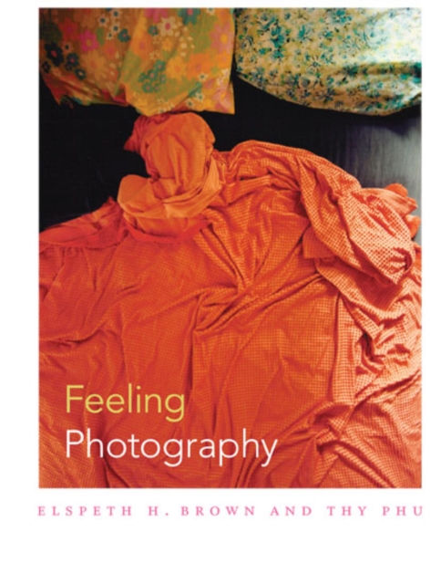 Feeling Photography, Hardback Book