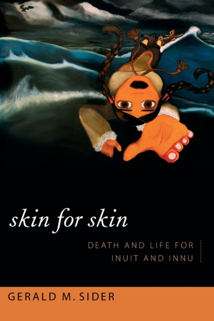 Skin for Skin : Death and Life for Inuit and Innu, Paperback / softback Book