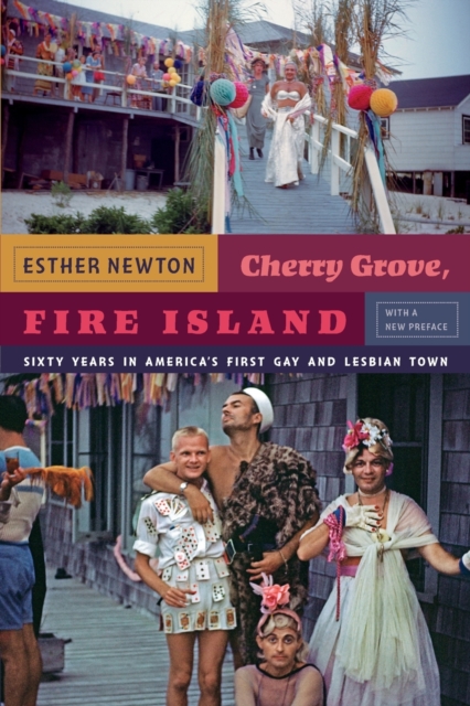 Cherry Grove, Fire Island : Sixty Years in America's First Gay and Lesbian Town, Paperback / softback Book