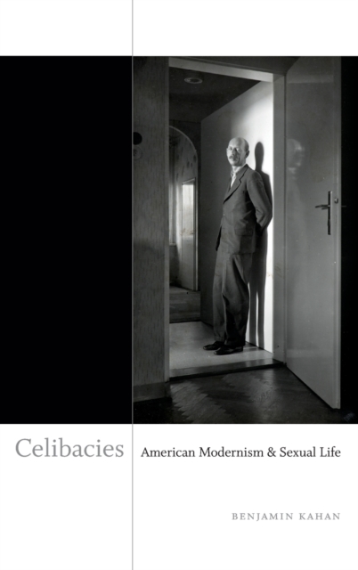 Celibacies : American Modernism and Sexual Life, Hardback Book