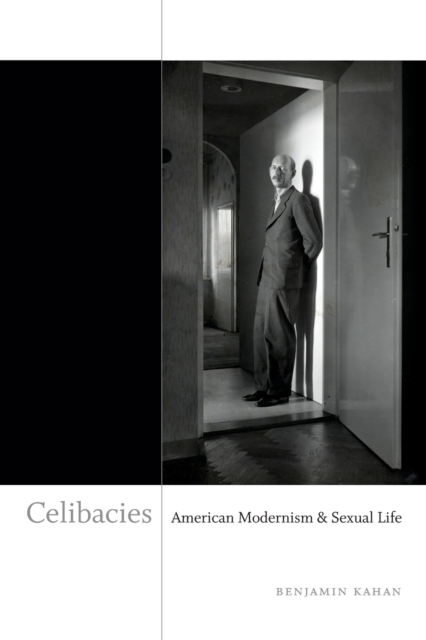 Celibacies : American Modernism and Sexual Life, Paperback / softback Book