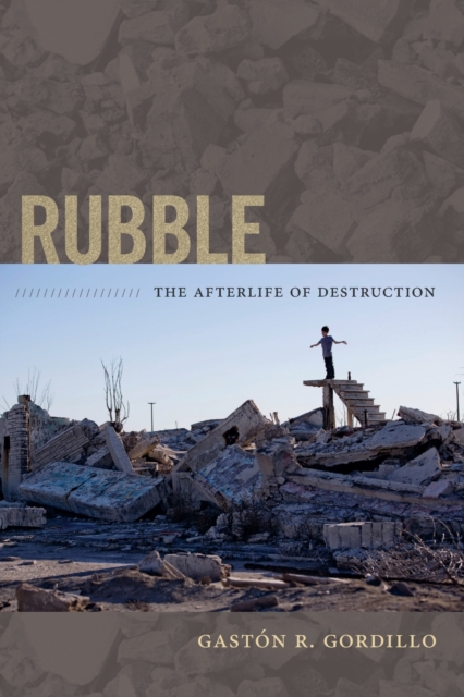Rubble : The Afterlife of Destruction, Paperback / softback Book