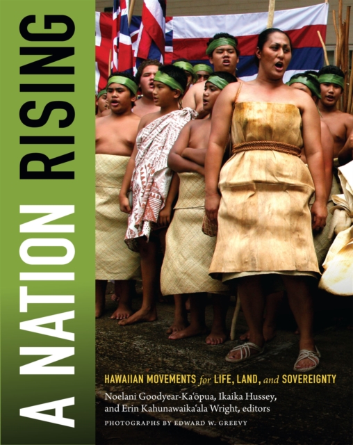A Nation Rising : Hawaiian Movements for Life, Land, and Sovereignty, Paperback / softback Book
