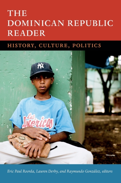 The Dominican Republic Reader : History, Culture, Politics, Paperback / softback Book