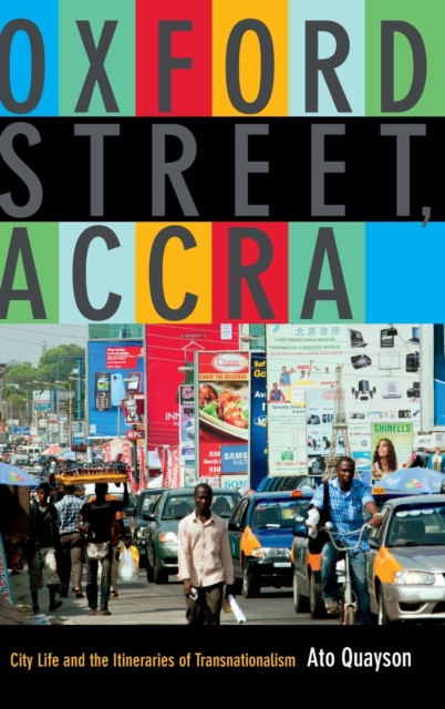 Oxford Street, Accra : City Life and the Itineraries of Transnationalism, Hardback Book
