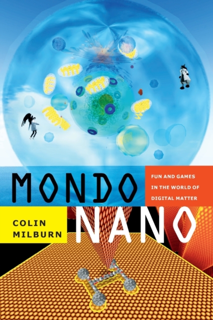 Mondo Nano : Fun and Games in the World of Digital Matter, Paperback / softback Book