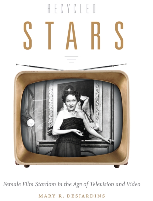 Recycled Stars : Female Film Stardom in the Age of Television and Video, Paperback / softback Book