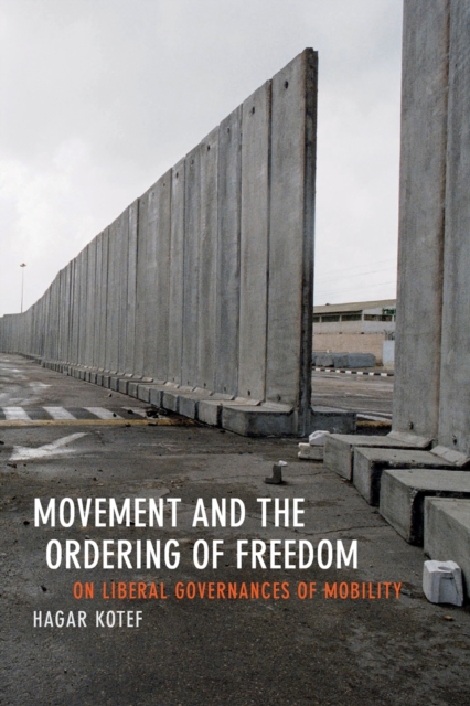 Movement and the Ordering of Freedom : On Liberal Governances of Mobility, Paperback / softback Book