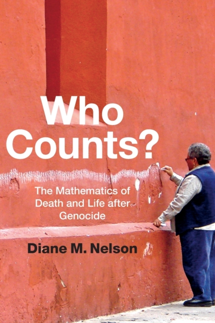 Who Counts? : The Mathematics of Death and Life after Genocide, Paperback / softback Book