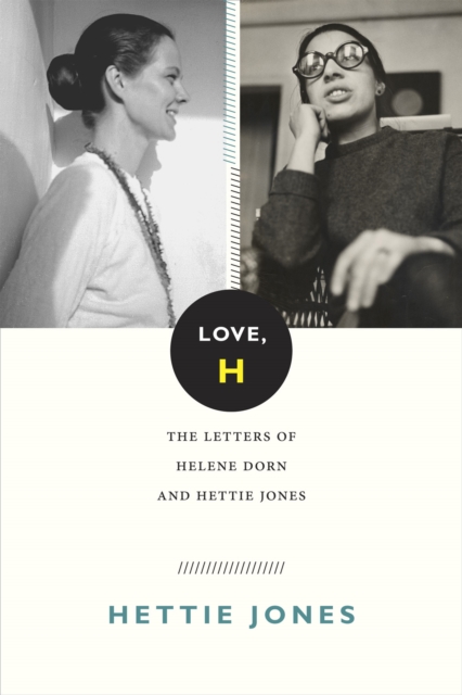 Love, H : The Letters of Helene Dorn and Hettie Jones, Hardback Book