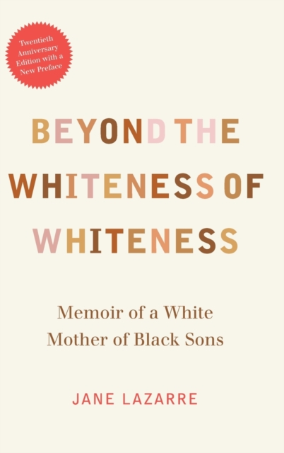 Beyond the Whiteness of Whiteness : Memoir of a White Mother of Black Sons, Hardback Book