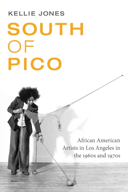 South of Pico : African American Artists in Los Angeles in the 1960s and 1970s, Paperback / softback Book