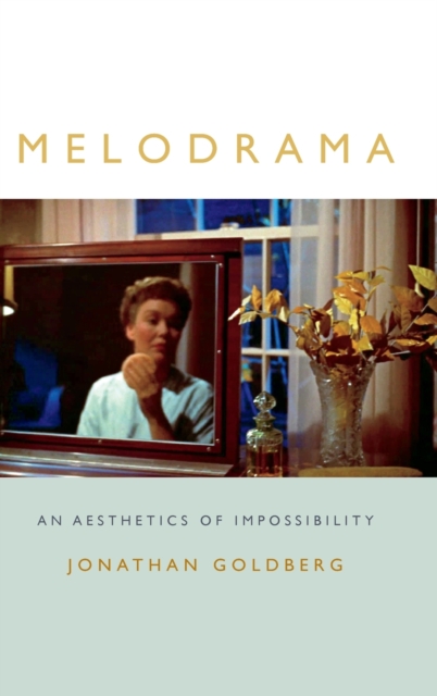 Melodrama : An Aesthetics of Impossibility, Hardback Book