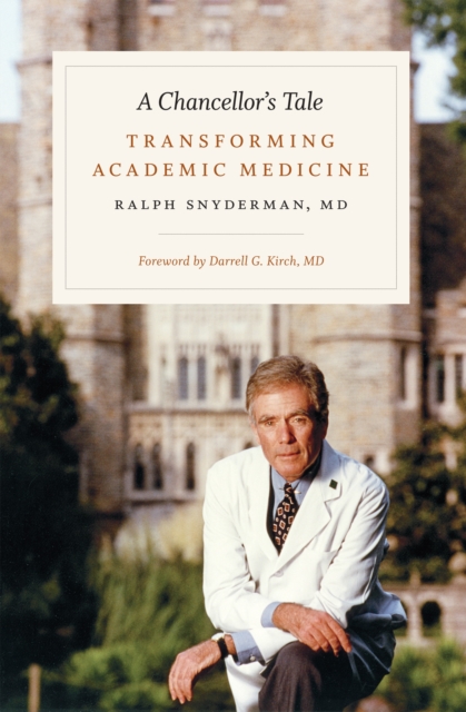 A Chancellor's Tale : Transforming Academic Medicine, Hardback Book
