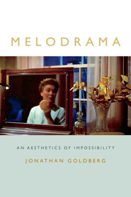 Melodrama : An Aesthetics of Impossibility, Paperback / softback Book