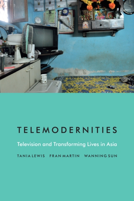 Telemodernities : Television and Transforming Lives in Asia, Paperback / softback Book