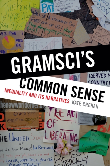 Gramsci's Common Sense : Inequality and Its Narratives, Paperback / softback Book