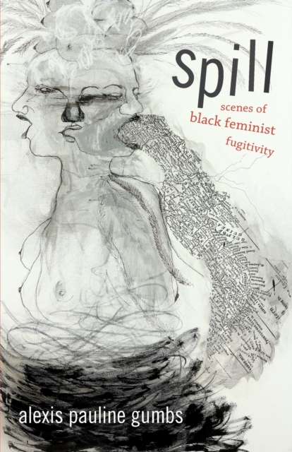 Spill : Scenes of Black Feminist Fugitivity, Paperback / softback Book