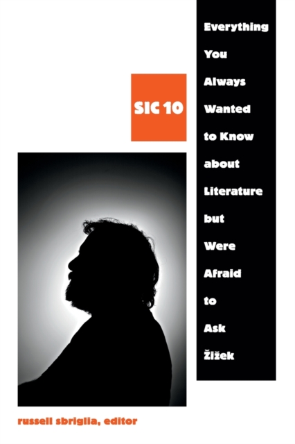 Everything You Always Wanted to Know about Literature but Were Afraid to Ask Zizek : SIC 10, Paperback / softback Book