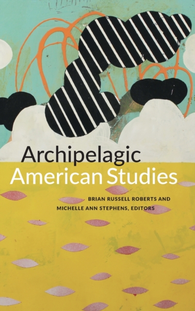 Archipelagic American Studies, Hardback Book