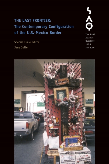 The Last Frontier : The Contemporary Configuration of the U.S.-Mexico Border, Paperback / softback Book