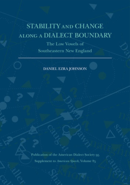 Stability and Change Along a Dialect Boundary : The Low Vowels of Southeastern New England, Paperback / softback Book