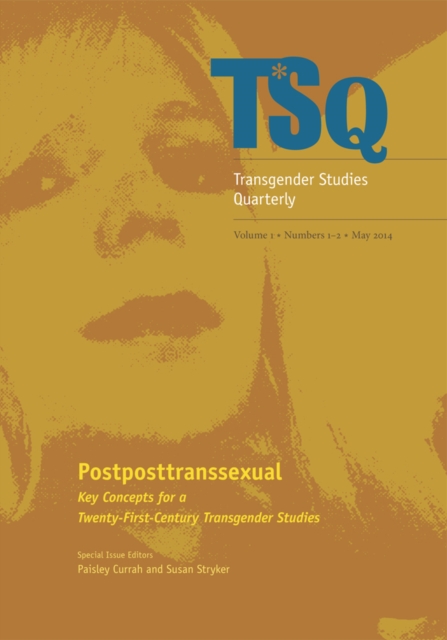 Postposttranssexual : Key Concepts for a 21st Century Transgender Studies, Paperback / softback Book