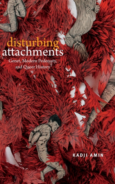 Disturbing Attachments : Genet, Modern Pederasty, and Queer History, Hardback Book