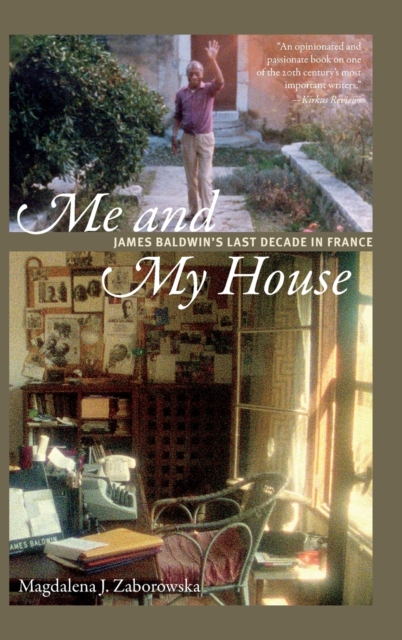 Me and My House : James Baldwin's Last Decade in France, Hardback Book